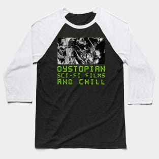 Dystopian Sci-fi Films and Chill Baseball T-Shirt